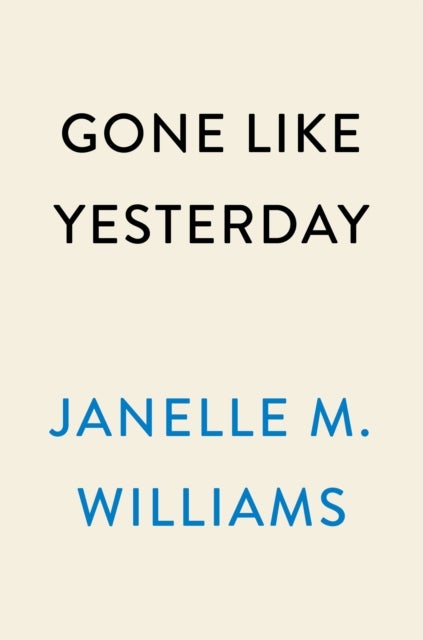 Gone Like Yesterday - A Novel