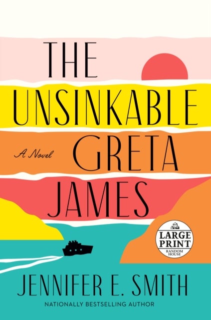 The Unsinkable Greta James - A Novel