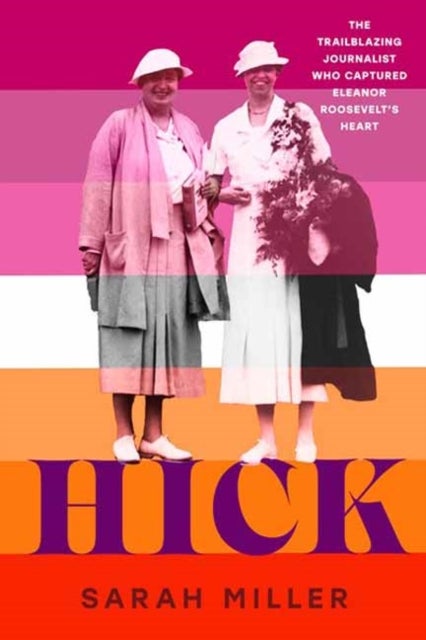Hick - The trailblazing journalist who captured Eleanor Roosevelt's heart