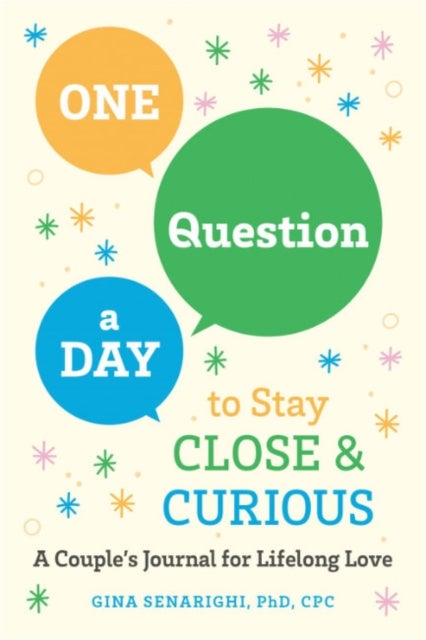 One Question a Day to Stay Close and Crious - A Couple's Journey for a Lifetime of Love