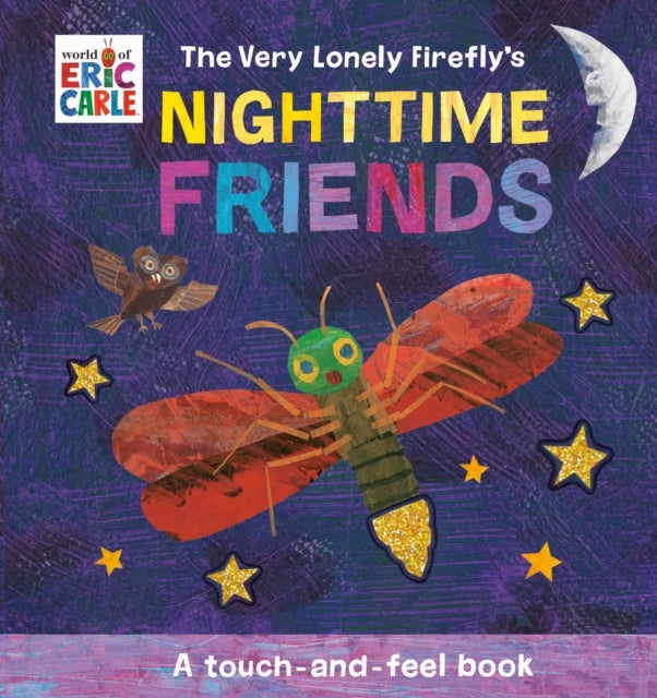 The Very Lonely Firefly's Nighttime Friends - A Touch-and-Feel Book