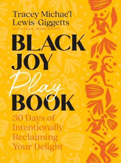 Black Joy Playbook - 30 Days of Intentionally Reclaiming Your Delight