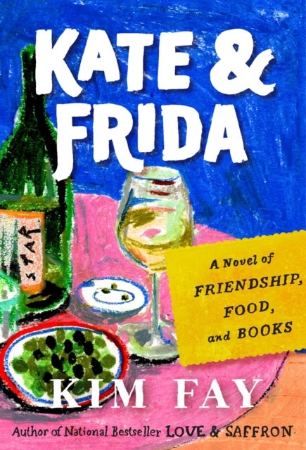 Kate & Frida - A Novel of Friendship, Food, and Books