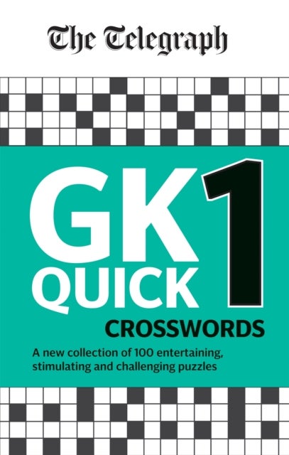 Telegraph GK Quick Crosswords Volume 1 - A brand new complitation of 100 General Knowledge Quick Crosswords