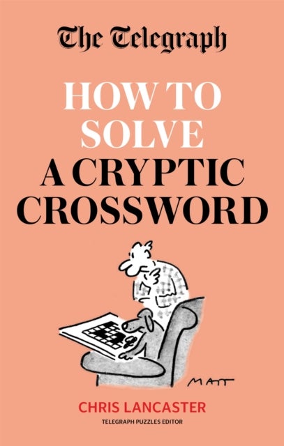 Telegraph: How To Solve a Cryptic Crossword - Mastering cryptic crosswords made easy