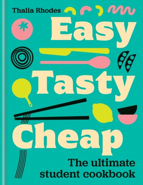 Easy, Tasty, Cheap - The ultimate student cookbook