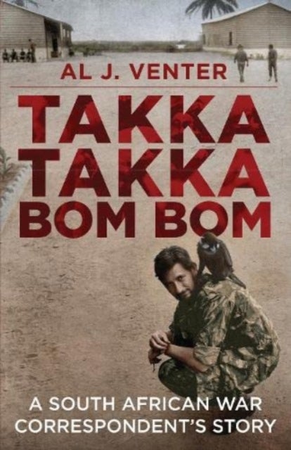 Takka Takka Bom Bom - An African War Correspondent’s Story