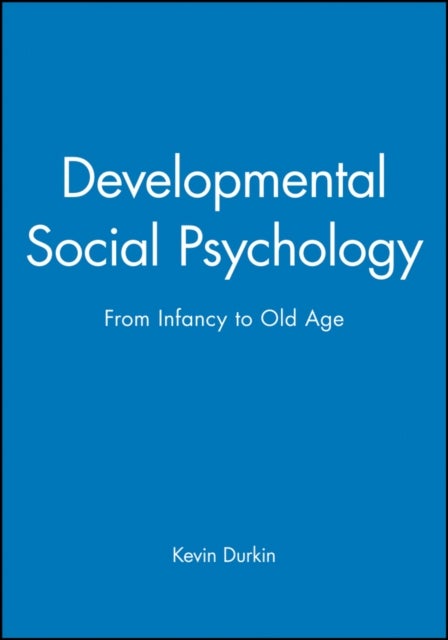 Developmental Social Psychology – from Infancy to Old Age - From Infancy to Old Age
