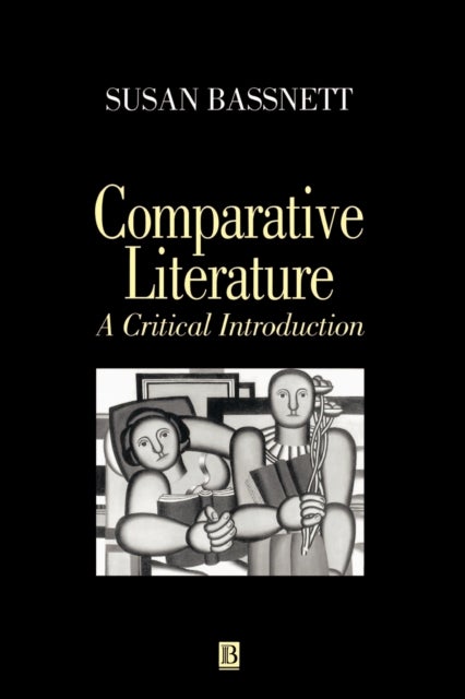 Comparative Literature - A Critical Introduction - A Critical Introduction