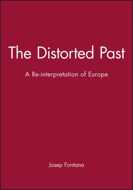 The Distorted Past - A Re-interpretation of Europe