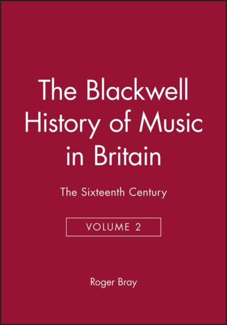 BWELL HIST MUSIC BRITN V2 - The Sixteenth Century