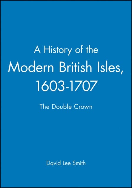 A History of the Modern British Isles, 1603-1707