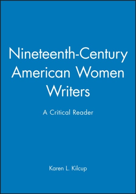 19C Amer Women Writers - A Critical Reader