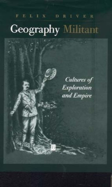 Geography Militant - Cultures of Exploration and Empire