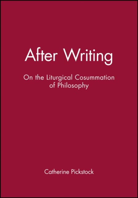 After Writing - On the Liturgical Cosummation of Philosophy