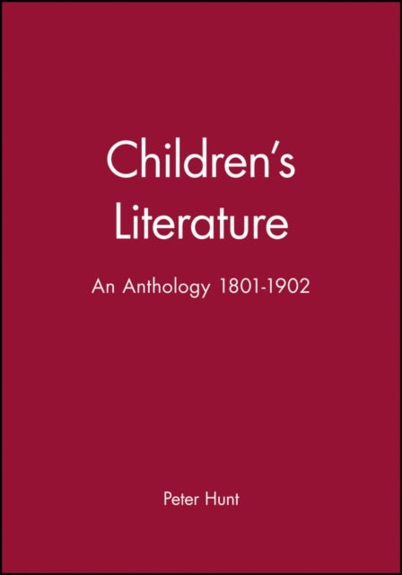 Childrens Literature - An Anthology 1801 - 1902