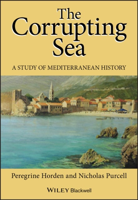 The Corrupting Sea - A Study of Mediterranean History