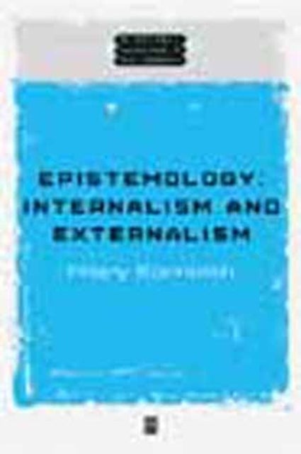 Epistemology: Internalism and Externalism - Internalism and Externalism