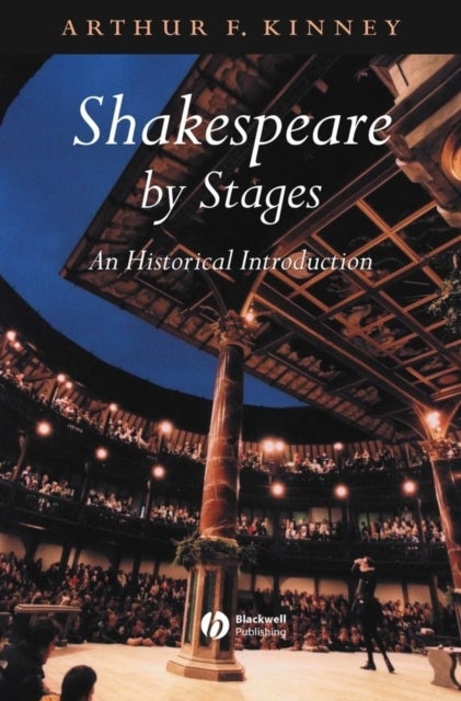 Shakespeare by Stages: An Historical Introduction - An Historical Introduction