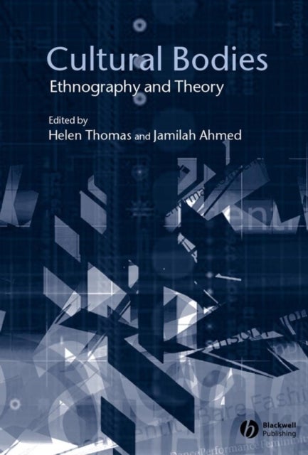 Cultural Bodies Ethnography - Ethnography and Theory