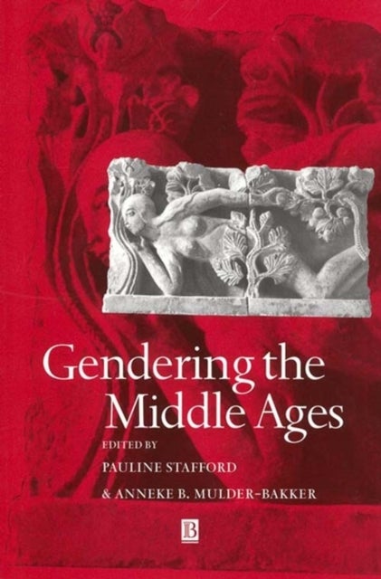 Gendering the Middle Ages - A Gender and History Special Issue