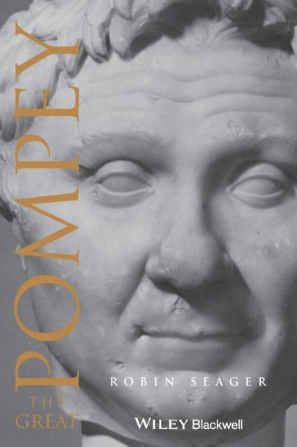 Pompey the Great - A Political Biography