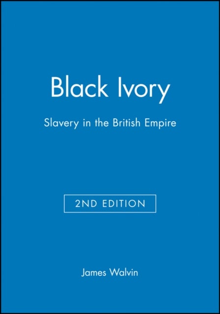 Black Ivory 2e - Slavery in the British Empire