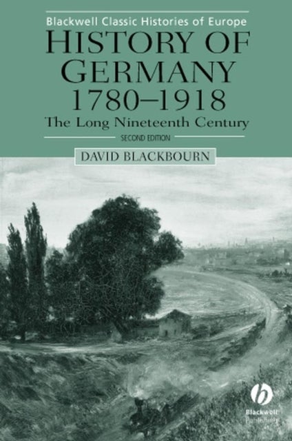 History of Germany 1780–1918 – The Long Nineteenth Century 2e - The Long Nineteenth Century