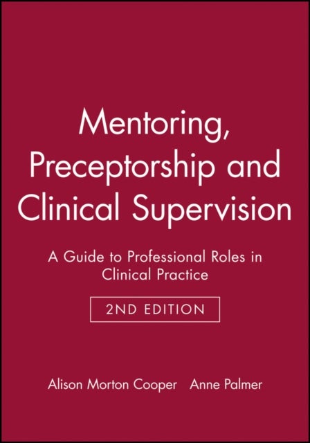 Mentoring Preceptorship and Clinical 2e - A Guide to Professional Roles in Clinical Practice