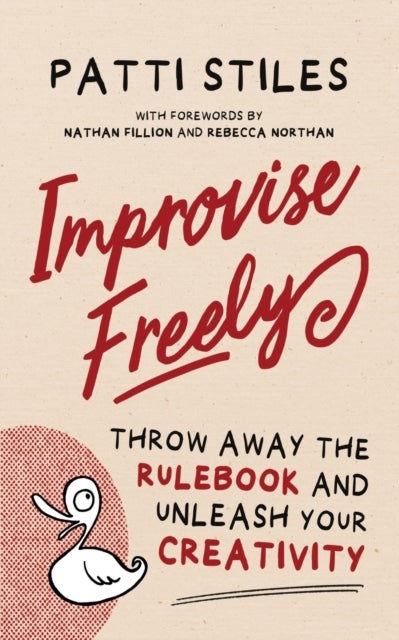 Improvise Freely - Throw away the rulebook and unleash your creativity