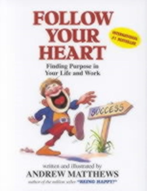 Follow Your Heart - Finding Purpose in Your Life and Work