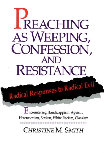 Preaching As Weeping, Confession, and Res - Radical Responses to Radical Evil