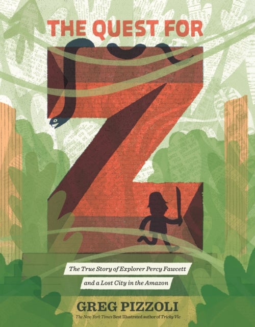 The Quest for Z - The True Story of Explorer Percy Fawcett and a Lost City in the Amazon