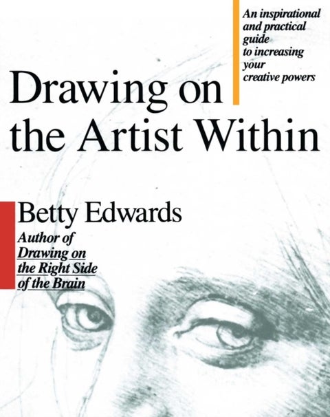 Drawing on the Artist within - An Inspirational and Practical Guide to Increasing Your Creative Powers