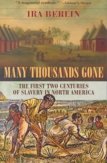 Many Thousands Gone – The First Two Centuries of Slavery in North America (Paper) - The First Two Centuries of Slavery in North America
