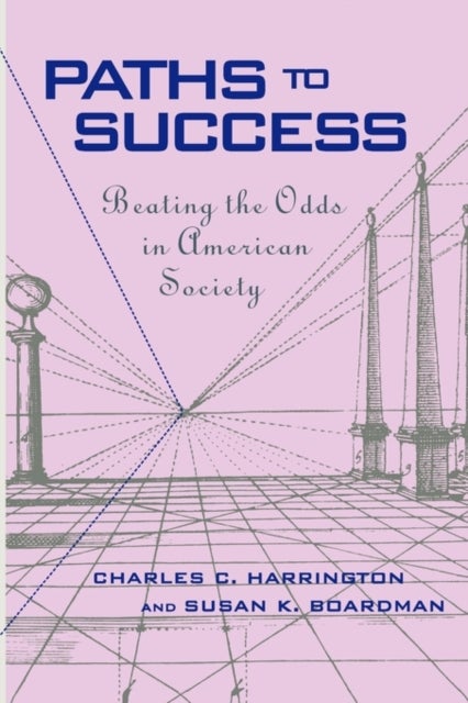 Paths to Success – Beating the Odds in American Society - Beating the Odds in American Society