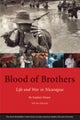 Blood of Brothers – Life and War in Nicaragua, With New Afterword