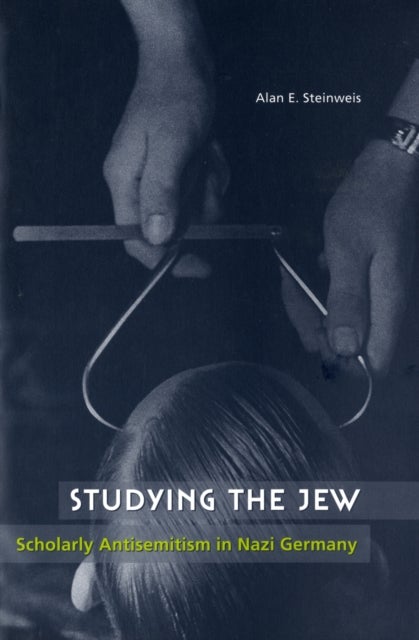 Studying and the Jew – Scholarly Antisemitism in Nazi Germany - Scholarly Antisemitism in Nazi Germany