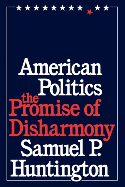 American Politics–The Promise of Disharmony - The Promise of Disharmony