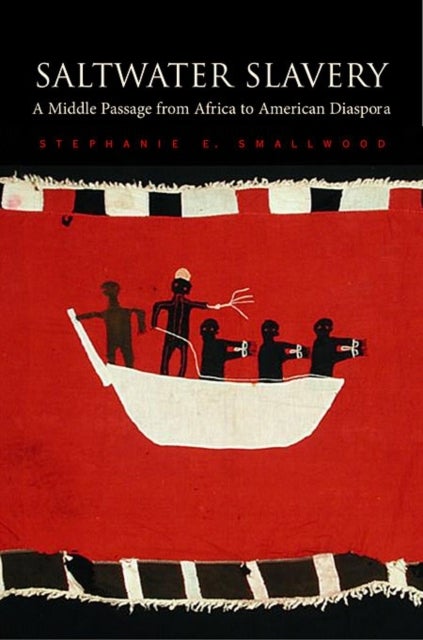 Saltwater Slavery – A Middle Passage from Africa to American Diaspora - A Middle Passage from Africa to American Diaspora