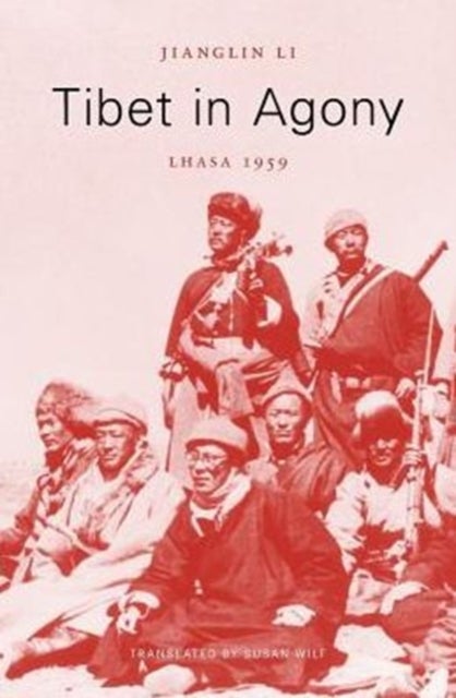 Tibet in Agony – Lhasa 1959 - Lhasa 1959