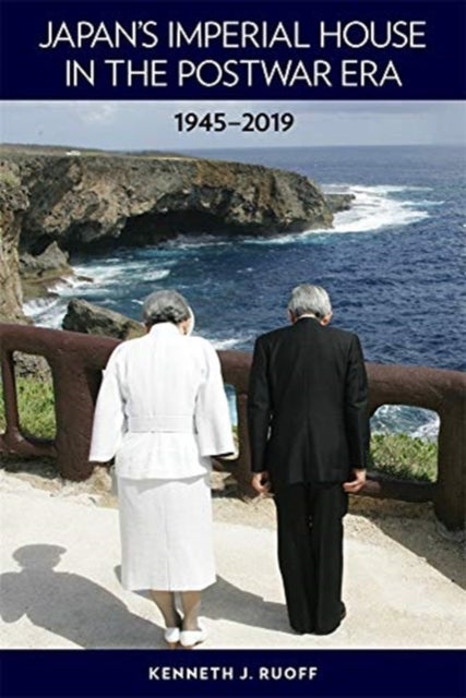Japan¿s Imperial House in the Postwar Era, 1945¿2019
