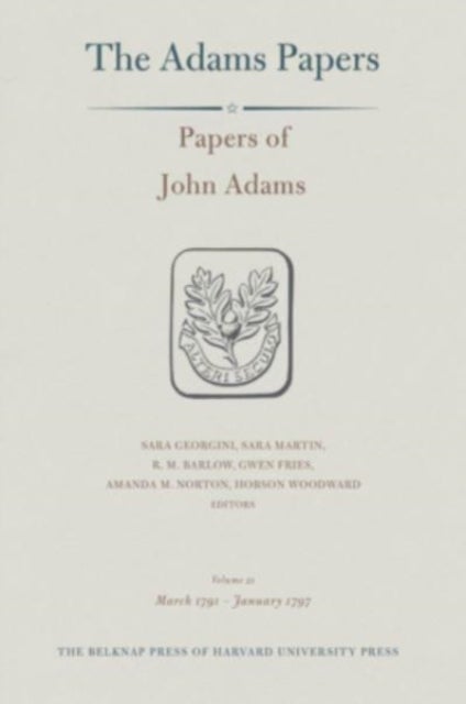 Papers of John Adams, Volume 21 – March 1791 – January 1797