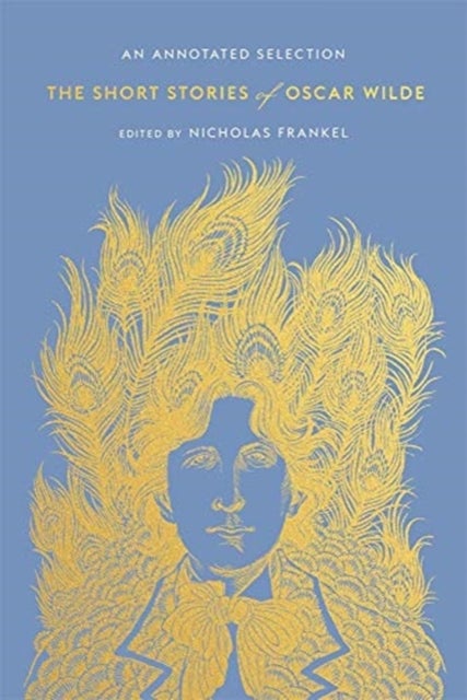 The Short Stories of Oscar Wilde – An Annotated Selection - An Annotated Selection