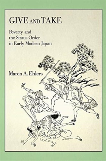 Give and Take – Poverty and the Status Order in Early Modern Japan - Poverty and the Status Order in Early Modern Japan