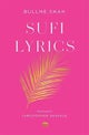Sufi Lyrics – Selections from a World Classic