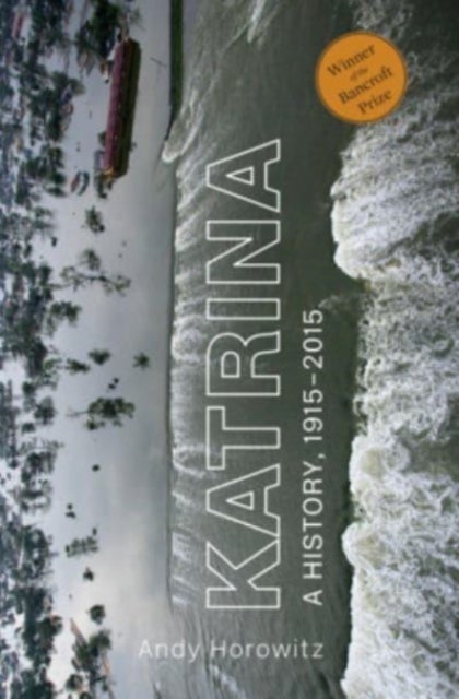 Katrina – A History, 1915–2015 - A History, 1915–2015