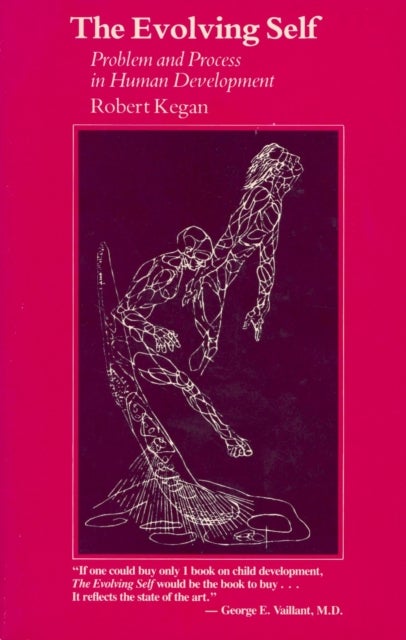 The Evolving Self – Problem & Process in Human Development (Paper) - Problem and Process in Human Development