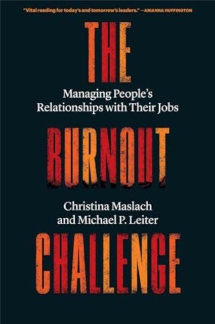 The Burnout Challenge – Managing People's Relationships with Their Jobs - Managing People’s Relationships with Their Jobs