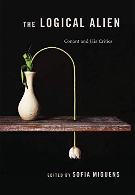 The Logical Alien – Conant and His Critics - Conant and His Critics